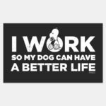 Snoopy I Work So My Dog Can Have A Better Life Rectangular Sticker