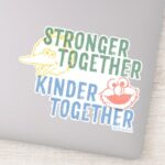 Stronger Together Kinder Together Sticker