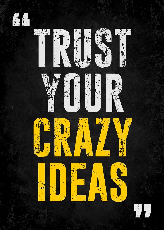 TRUST YOUR CRAZY IDEAS Poster