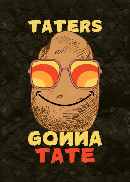 Taters Gonna Tate Potato Poster