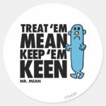 Treat Em Mean Classic Round Sticker