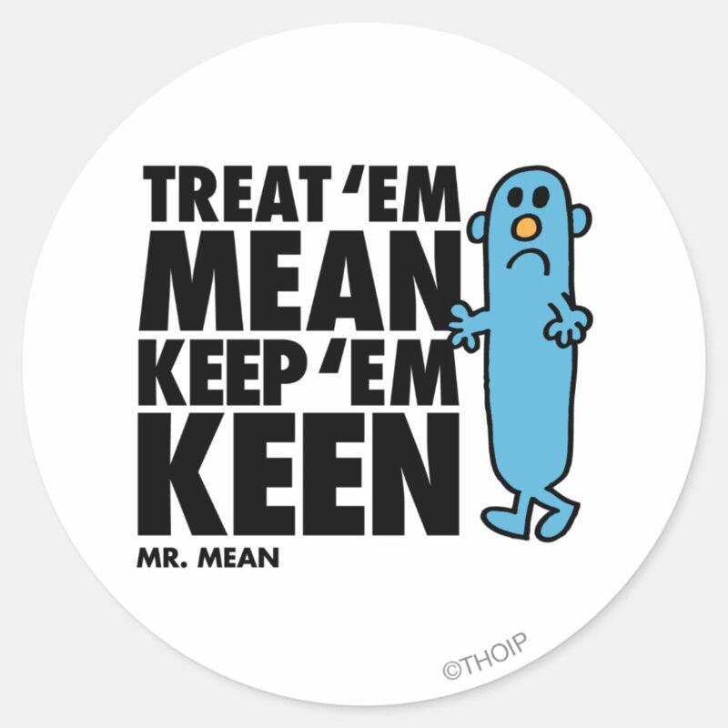 Treat Em Mean Classic Round Sticker Treat Em Mean Classic Round Sticker