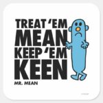 Treat Em Mean Square Sticker