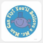 Youll Believe A Mr. Man Can Fly Square Sticker
