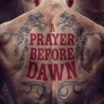 A Prayer Before Dawn 2018 Poster
