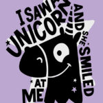 I Saw a Unicorn and She Smiled at me Purple Poster