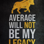 Average will not be my legacy Success Poster