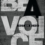 Be a Voice Not an Echo Poster