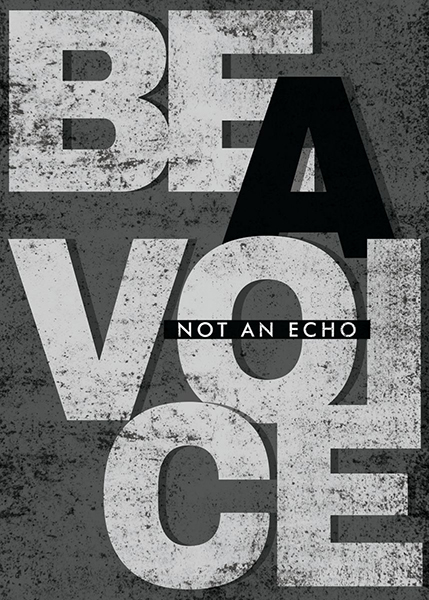 Be a Voice Not an Echo Poster