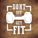 Dont Sit Get Fit Gym Quote Poster