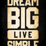 Dream Big Live Simple Poster