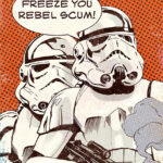 Freeze you rebel scum Star Wars Popart Poster