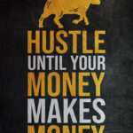 Hustle Until Your Money Makes Money Success Poster