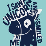 I Saw a Unicorn and She Smiled at me Blue Poster