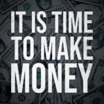 It Is Time To Make Money Poster