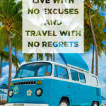 Life with no excuses and travel with no regrets Travel Poster