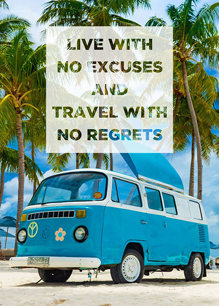 Life with no excuses and travel with no regrets Travel Poster