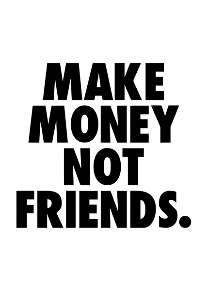 Make money not friends Poster