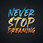 Never Stop Dreaming Poster
