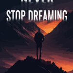 Never stop dreaming motivational Quote Poster