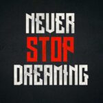 Never Stop Dreaming Poster