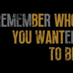 Remember Who You Wanted To Be motivational Poster