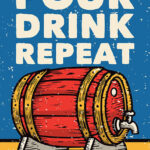 Pour Drink Repeat Poster