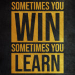 Sometimes you win Sometimes you learn Success Poster