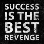 Success is the best revenge motivational Quote Poster