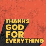 Thanks God For Everything Poster