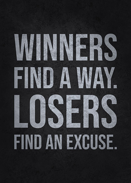 Winners Find A Way Losers find an excuse Poster
