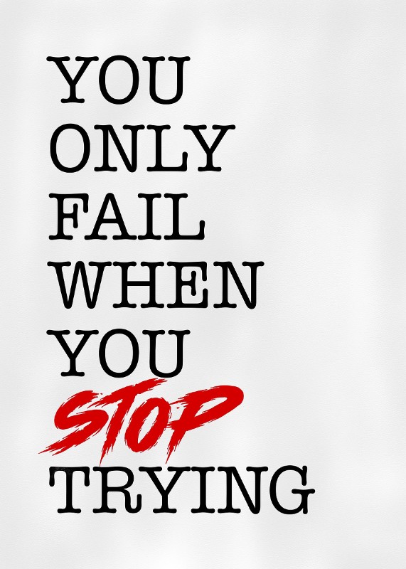 You Fail When Stop Trying Poster